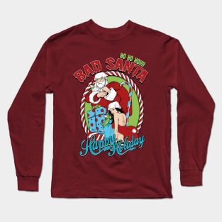 Ho ho Bad santa Happy Holiday present sweet Long Sleeve T-Shirt